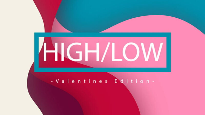 High/Low - Valentine's Edition